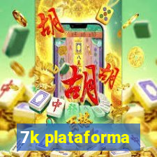 7k plataforma